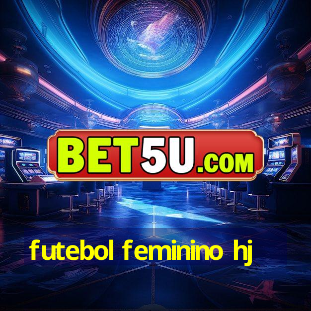 futebol feminino hj